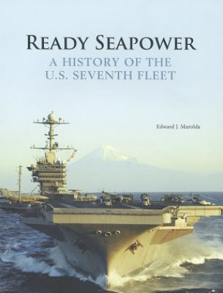 Kniha Ready Seapower: A History of the U.S. Seventh Fleet Edward J. Marolda