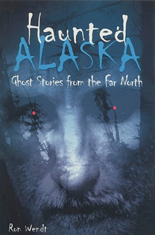 Kniha Haunted Alaska Ron Wendt
