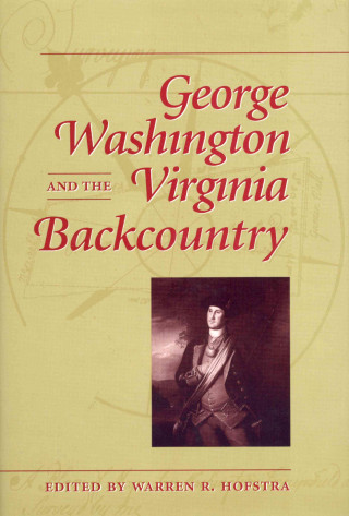 Książka George Washington and the Virginia Backcountry Warren R. Hofstra