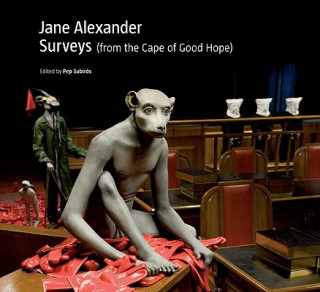 Książka Jane Alexander: Surveys (from the Cape of Good Hope) Pep Subiros