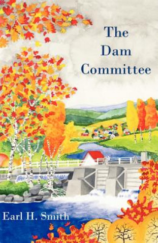 Kniha The Dam Committee Earl H. Smith