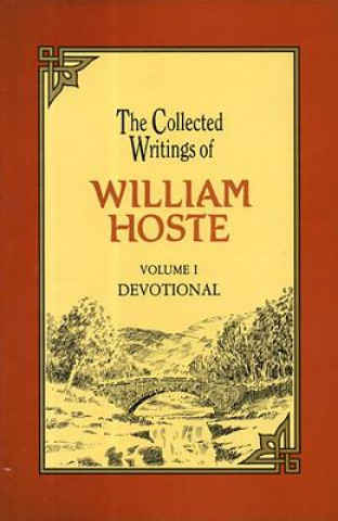 Książka Collected Writings of Hoste Vol 1: The Perfections and Excellencies of Holy Scripture William Hoste