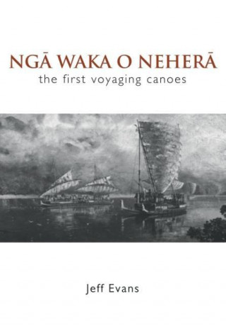 Carte Nga Waka O Nehera - the First Voyaging Canoes Jeff Evans
