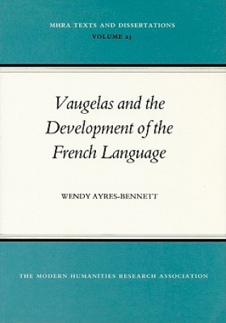 Kniha Vaugelas and the Development of the French Language Wendy Ayres-Bennett