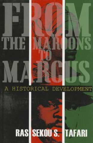Carte From the Maroons to Marcus: A Historical Development Seko Tafari