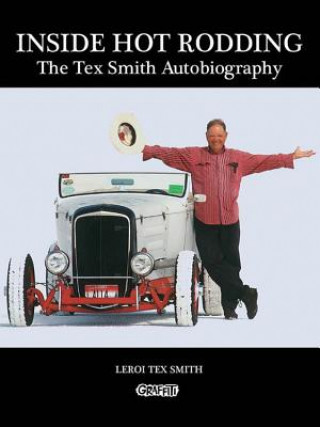 Książka Inside Hot Rodding: The Tex Smith Autobiography LeRoi Tex Smith