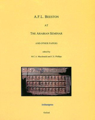 Книга A.F.L. Beeston at the Arabian Seminar and Other Papers M. C. a. MacDonald