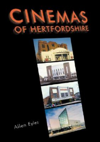 Könyv Cinemas of Hertfordshire Allen Eyles