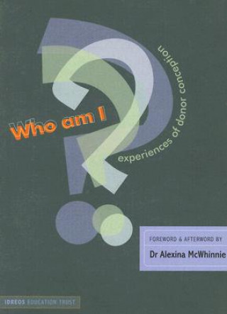 Könyv Who Am I?: Experiences of Donor Conception Alexina McWhinnie