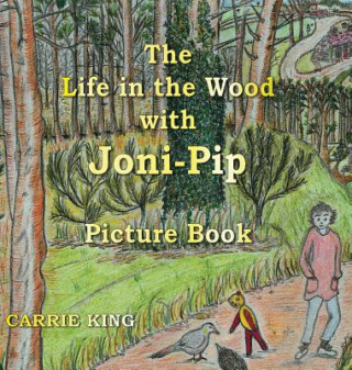 Βιβλίο The Life in the Wood with Joni-Pip Picture Book Carrie King