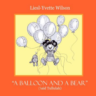 Kniha Balloon and a Bear Liesl-Yvette Wilson