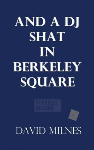 Книга And a DJ Shat in Berkeley Square David Hartley Milnes