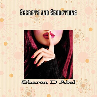 Knjiga Secrets and Seductions Sharon Diana Abel