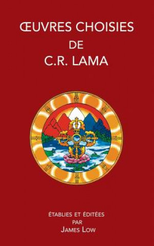 Carte Oeuvres Choisies de C. R. Lama Chimed Rigdzin Lama