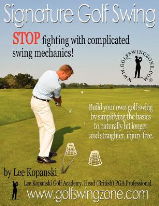 Buch Signature Golf Swing: Stop Fighting with Complicated Swing Mechanics! Lee Kopanski