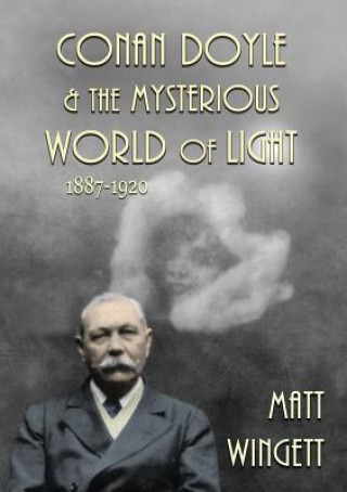 Könyv Conan Doyle and the Mysterious World of Light Matt Wingett