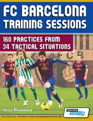 Carte FC Barcelona Training Sessions - 160 Practices from 34 Tactical Situations Athanasios Terzis