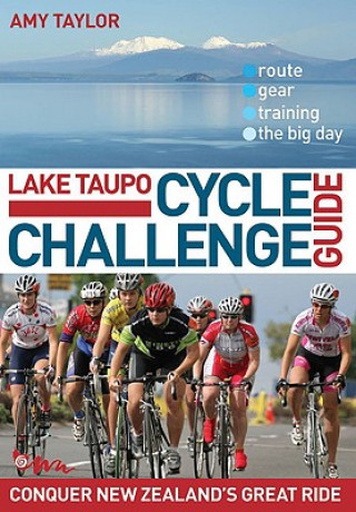 Książka Lake Taupo Cycle Challenge Guide Amy Taylor