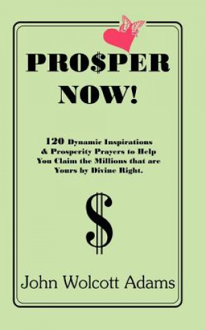 Kniha Pro$per Now! John Wolcott Adams