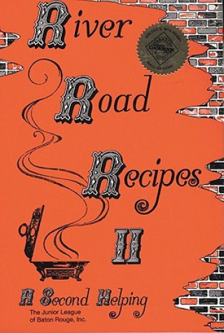 Book River Road Recipes II: A Second Helping The Junior League of Baton Rouge Inc