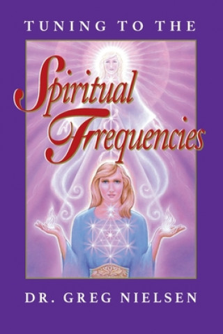 Carte Tuning to the Spiritual Frequencies Greg Nielsen