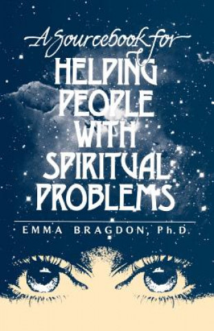 Kniha A Sourcebook for Helping People with Spiritual Problems Emma Bragdon