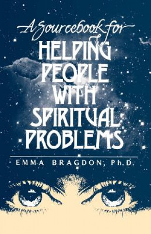 Buch A Sourcebook for Helping People with Spiritual Problems Emma Bragdon