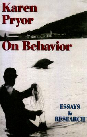 Kniha Karen Pryor on Behavior: Essays & Research Karen Pryor