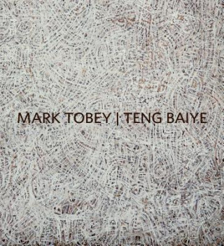 Carte Mark Tobey / Teng Baiye Jo-Anne Birnie Danzker