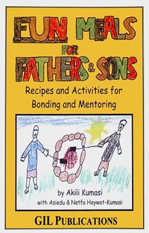 Carte Fun Meals for Fathers & Sons: Recipes and Activities for Bonding and Mentoring Akili Kumasi