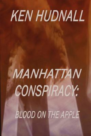 Kniha Manhattan Conspiracy: Blood on the Apple Ken Hudnall