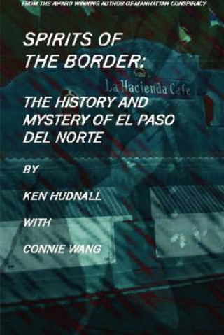 Książka Spirits of the Border: The History and Mystery of El Paso del Norte Ken Hudnall