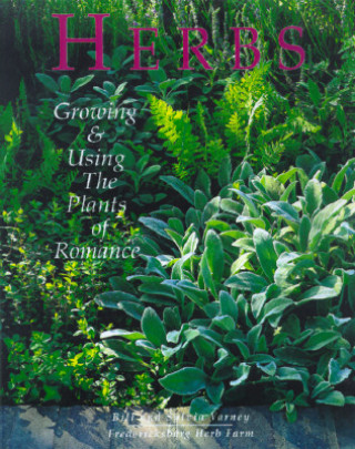 Книга Herbs: Growing & Using the Plants of Romance Bill Varney