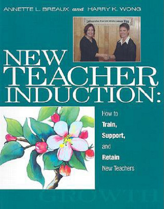 Knjiga New Teacher Induction: How to Train, Support, and Retain New Teachers Annette L. Breaux