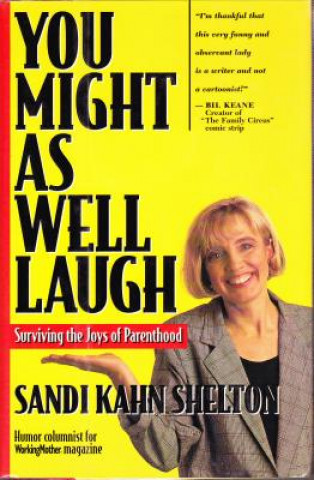 Kniha You Might as Well Laugh: A Working Mother's #1 Rule Sandi Kahn Shelton