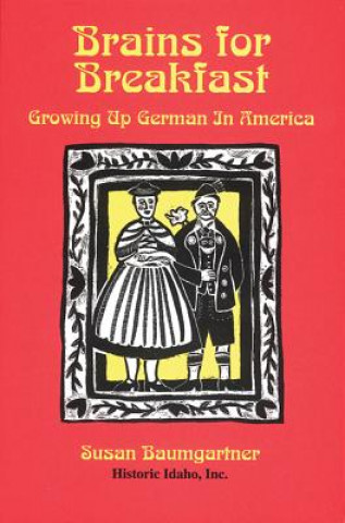 Kniha Brains for Breakfast: Growing Up German in America Susan Baumgartner