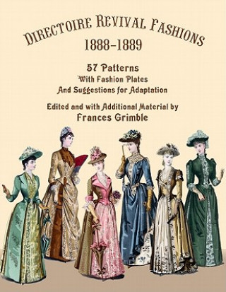 Könyv Directoire Revival Fashions 1888-1889: 57 Patterns with Fashion Plates and Suggestions for Adaptation Frances Grimble