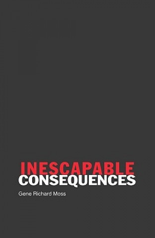Knjiga Inescapable Consequences Gene Richard Moss