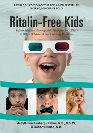Book Ritalin-Free Kids: Safe and Effective Homeopathic Medicine for ADHD and Other Behavioral and Learning Problems Judyth Reichenberg-Ullman