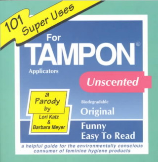 Kniha 101 Super Uses for Tampon Applicators: A Helpful Guide for Environmentally... Lori Katz