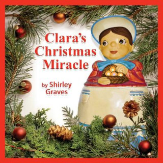 Kniha Clara's Christmas Miracle Shirley Graves