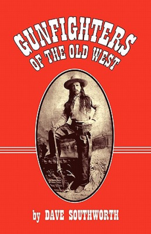 Carte Gunfighters of the Old West Dave Southworth