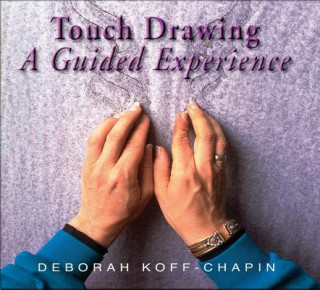Audio Touch Drawing: A Guided Experience Deborah Koff-Chapin