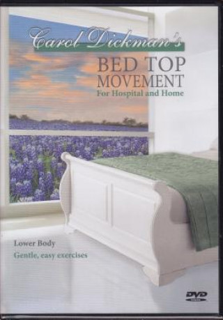 Hanganyagok Bed Top Movement for Hospital and Home: Lower Body Carol Dickman