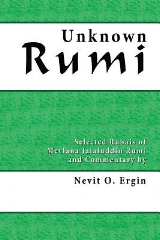 Kniha Unknown Rumi: Selected Rubais and Commentary Nevit Oguz Ergin