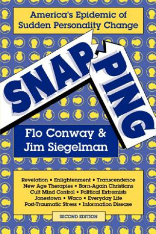 Carte Snapping: America's Epidemic of Sudden Personality Change, 2nd Ed. Flo Conway