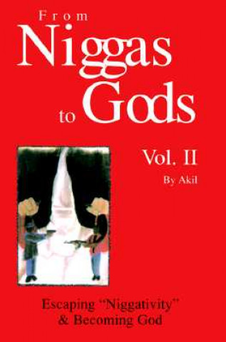 Книга From Niggas to Gods Vol.II: Escaping"niggativity" & Becoming God Akil