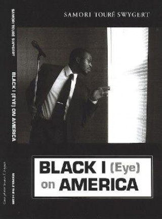 Kniha Black I (Eye) on America Samori Toure Swygert