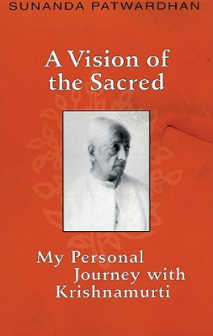 Carte A Vision of the Sacred: My Personal Journey with Krishnamurti Sunanda Patwardhan
