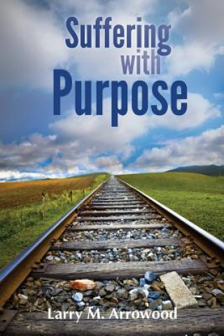 Книга Suffering with Purpose Larry M. Arrowood